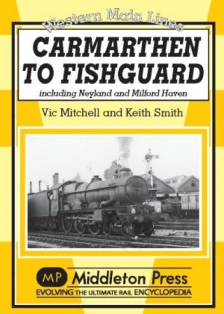 Carmarthen to Fishguard: Including Neyland and Milford Haven