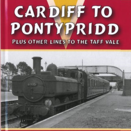 Cardiff to Pontypridd: Plus Other Lines to the Taff Vale