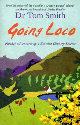 Going Loco: Further Adventures of a Scottish Country Doctor