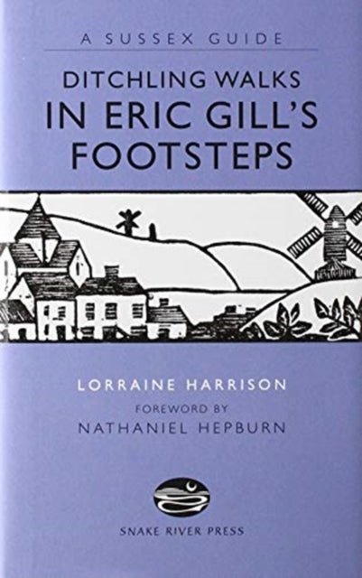 DITCHLING WALKS IN ERIC GILLS FOOTSTES