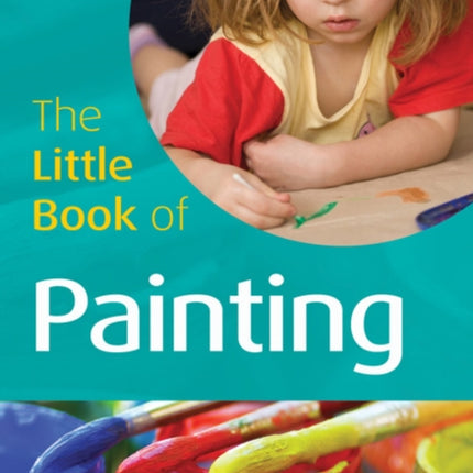 The Little Book of Painting: Little Books with Big Ideas