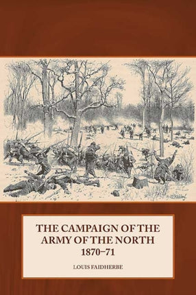 The Campaign of the Army of the North 1870 - 71