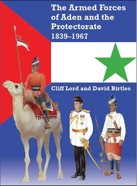 The Armed Forces of Aden and the Protectorate 1839–1967