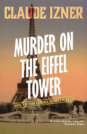 Murder on the Eiffel Tower: Victor Legris Bk 1