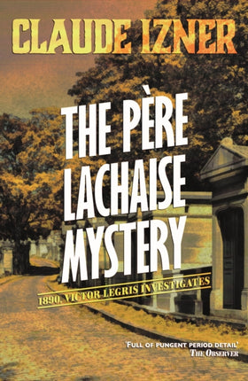 Pere-Lachaise Mystery: 2nd Victor Legris Mystery: Victor Legris Bk 2