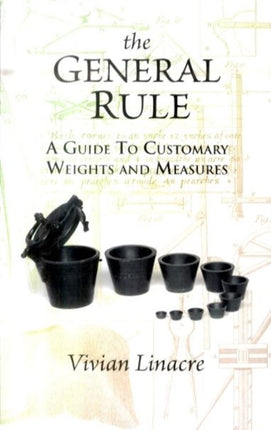 The General Rule: A Guide to Customary Weights and Measures