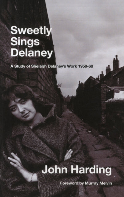 Sweetly Sings Delaney: A Study of Shelagh Delaney's Work 1958-68