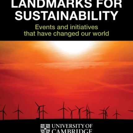 Landmarks for Sustainability: Events and Initiatives That Have Changed Our World