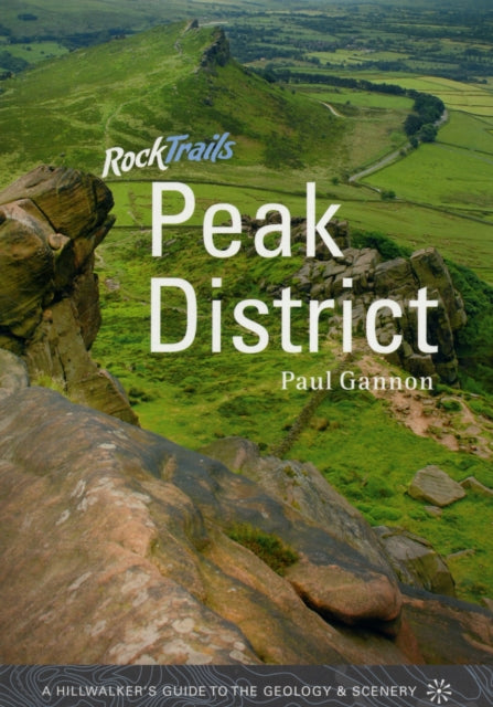 Rock Trails Peak District: A Hillwalker's Guide to the Geology & Scenery