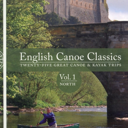 English Canoe Classics: Twenty-five Great Canoe & Kayak Trips: v. 1: North