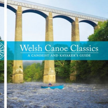 Welsh Canoe Classics: A Canoeist and Kayaker's Guide