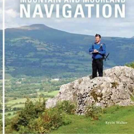 Mountain and Moorland Navigation: A Practical Manual: Essential Knowledge for Finding Your Way on Land