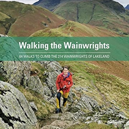 Walking the Wainwrights: 64 Walks to Climb the 214 Wainwrights of Lakeland