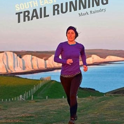 South East Trail Running: 65 Great Runs