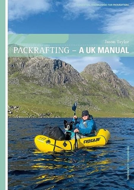 Packrafting: A UK Manual: 2023