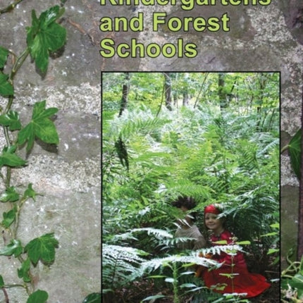 Nature Kindergartens and Forest Schools: An Exploration of Naturalistic Learning Within Nature Kindergartens and Forest Schools