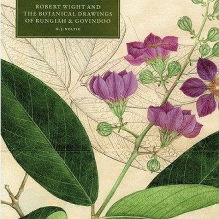 Robert Wight and the Botanical Drawings of Rungiah and Govindoo ( 3 volumes)