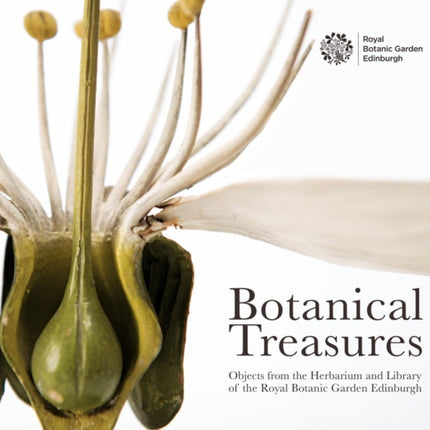 Botanical Treasures: Objects from the Herbarium and Library of the Royal Botanic Garden Edinburgh