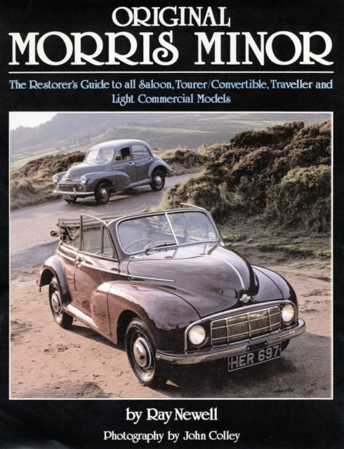 Original Morris Minor: The Restorer's Guide to All Saloon, Tourer, Convertible, Traveller and Light Commercial Models