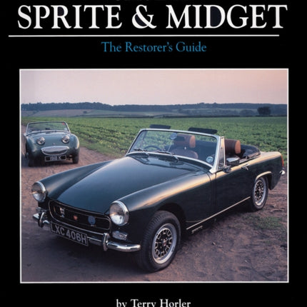 Original Sprite and Midget: The Restorer's Guide to All Austin-Healey and MG Models, 1958-79