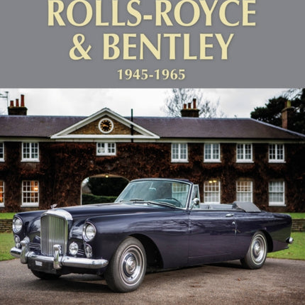 Coachwork on Rolls-Royce and Bentley 1945-1965: Rolls-Royce Silver Wraith, Silver Dawn & Silver Cloud