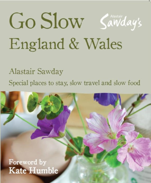 Go Slow England  Wales Alastair Sawdays Special Places to Stay Go Slow England and Wales