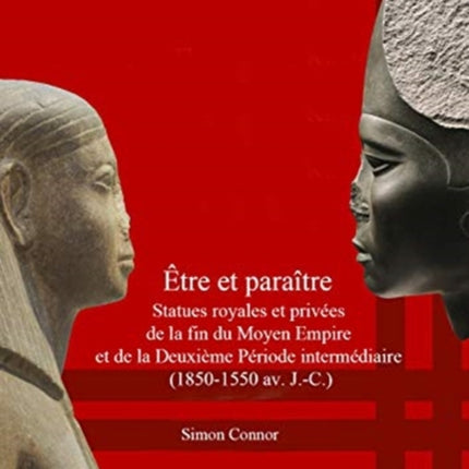 Être et paraître, Statues royales et privées de la fin du Moyen Empire et de la Deuxième Période intermédiaire (1850-1550 av. J.-C.)