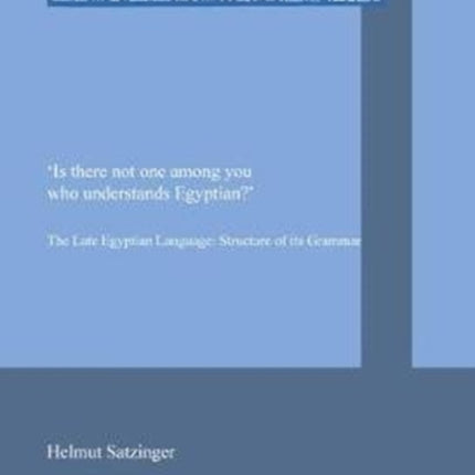 Is there not one among you who understands Egyptian?: he Late Egyptian Language: Structure of its Grammar