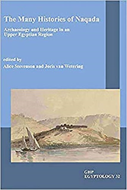 The Many Histories of Naqada: Archaeology and Heritage in an Upper Egyptian region