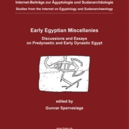 Early Egyptian Miscellanies: Discussions and Essays on Predynastic and Early Dynastic Egypt