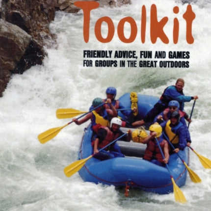 The Adventure Toolkit: Friendly advice, fun and games for groups in the great outdoors