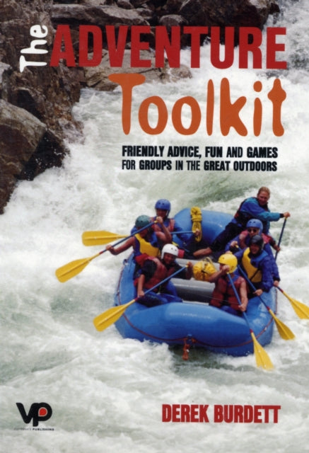 The Adventure Toolkit: Friendly advice, fun and games for groups in the great outdoors