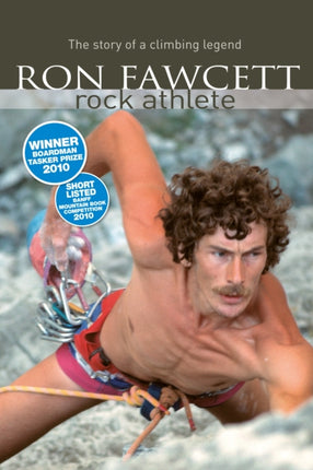 Ron Fawcett - Rock Athlete: The Story of a Climbing Legend