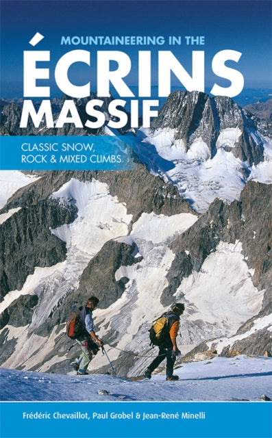 Mountaineering in the Ecrins Massif: Classic snow, rock & mixed climbs