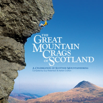 The Great Mountain Crags of Scotland: A Celebration of Scottish Mountaineering