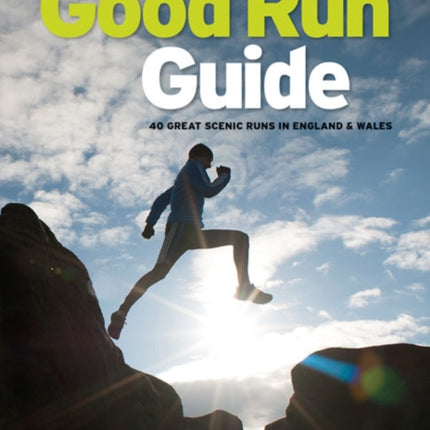 Good Run Guide: 40 great scenic runs in England & Wales