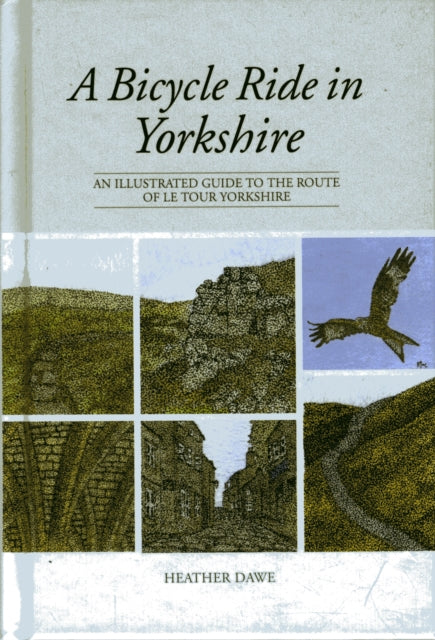 A Bicycle Ride in Yorkshire: An illustrated guide to the route of Le Tour Yorkshire