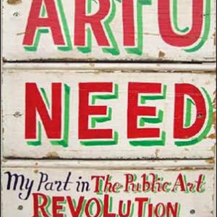 Art U Need My Part in the Public Art Revolution