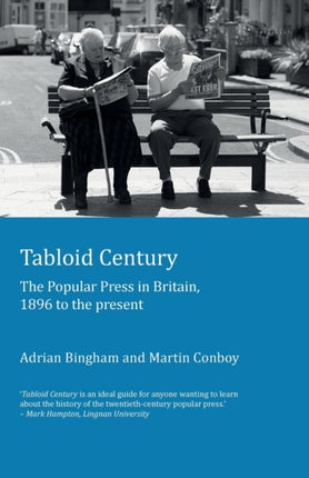 Tabloid Century: The Popular Press in Britain, 1896 to the present