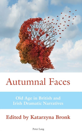 Autumnal Faces: Old Age in British and Irish