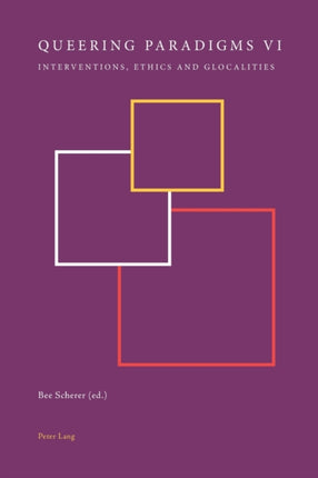 Queering Paradigms VI: Interventions, Ethics and