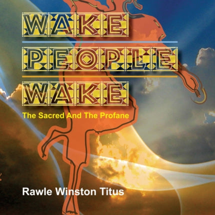 Wake People Wake: The Sacred and the Profane