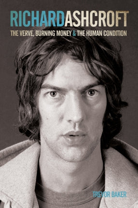 Richard Ashcroft: The  Verve , Burning Money and the Keys to the World