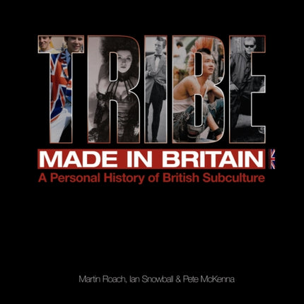 Tribe Made in Britain: A Personal History of British Subculture