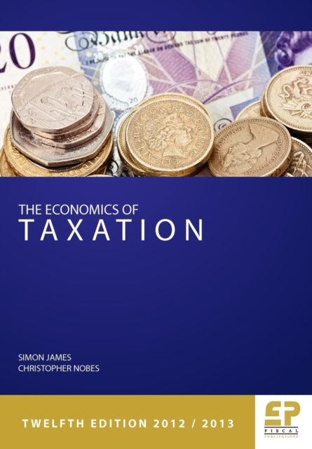 The Economics of Taxation: Principles, Policy and Practice: 2012/13