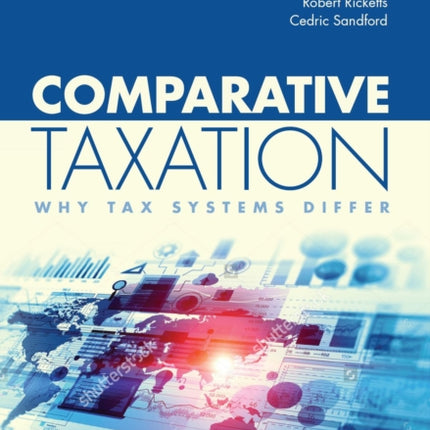 Comparative Taxation: Why tax systems differ: 2017