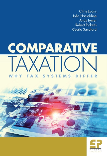 Comparative Taxation: Why tax systems differ: 2017