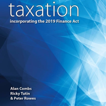 Taxation incorporating the 2019 Finance Act 2019/20 (38th edition ): 2019