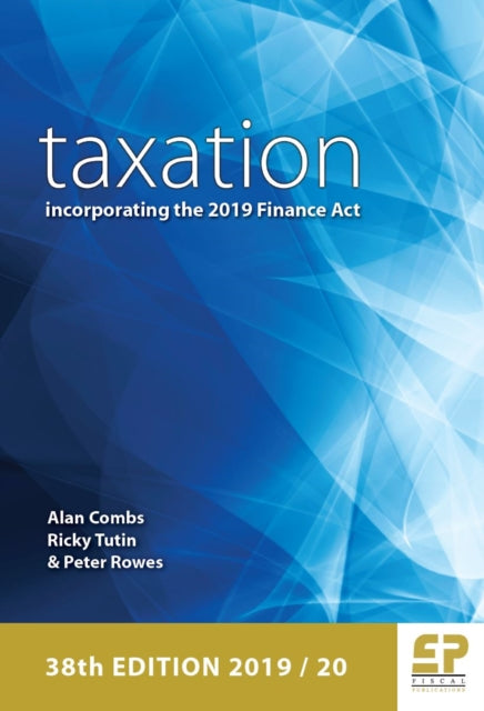 Taxation incorporating the 2019 Finance Act 2019/20 (38th edition ): 2019