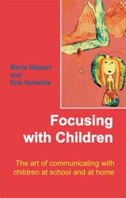 Focusing with Children: The Art of Communicating with Children at School and at Home